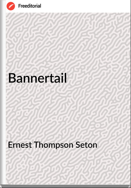 Ernest Thompson Seton Bannertail