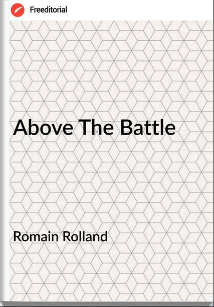 Romain Rolland  - Above The Battle