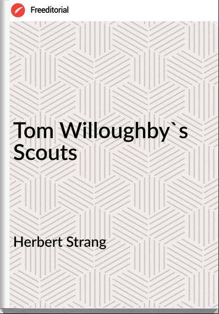 Herbert Strang Tom Willoughby's Scouts