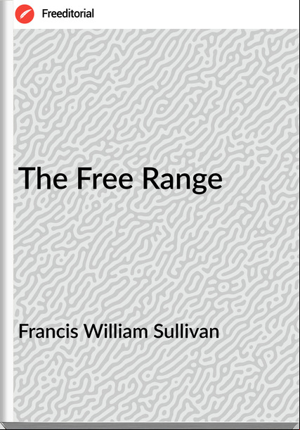Francis William Sullivan The Free Range