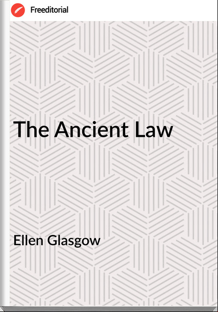 Ellen Glasgow - The Ancient Law