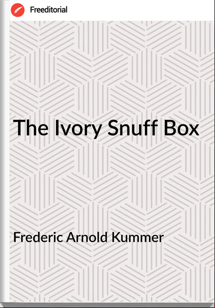 Frederic Arnold Kummer  - The Ivory Snuff Box