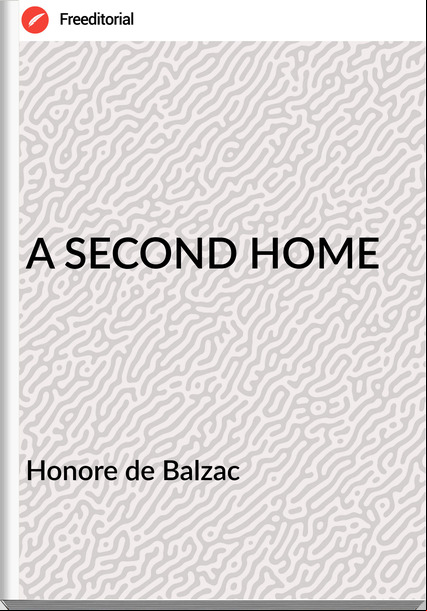  Honore de Balzac - A SECOND HOME