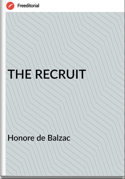 Honore de Balzac THE RECRUIT