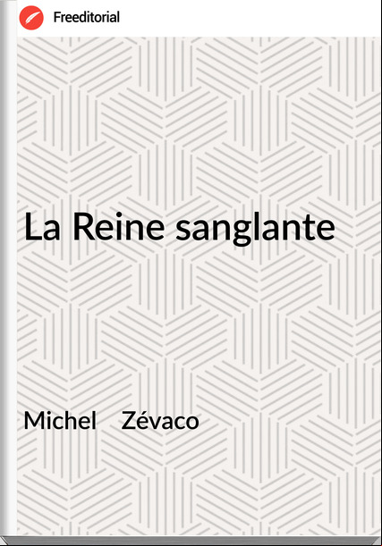 Michel Zévaco La Reine sanglante