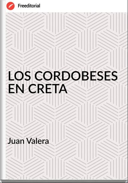  Juan Valera   - LOS CORDOBESES EN CRETA