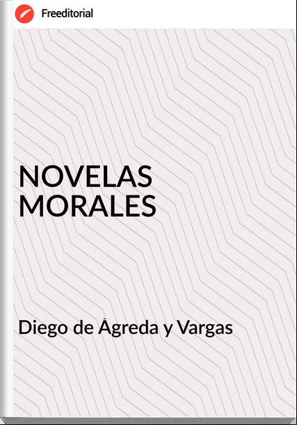 Diego de Ágreda y Vargas - NOVELAS MORALES