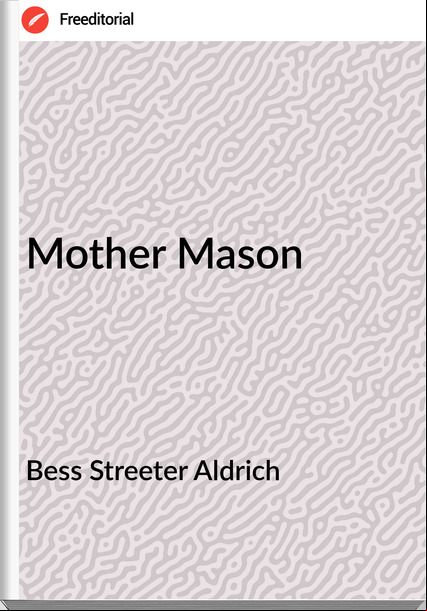 Bess Streeter Aldrich - Mother Mason