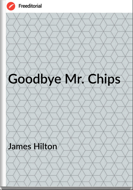 James Hilton - Goodbye Mr. Chips