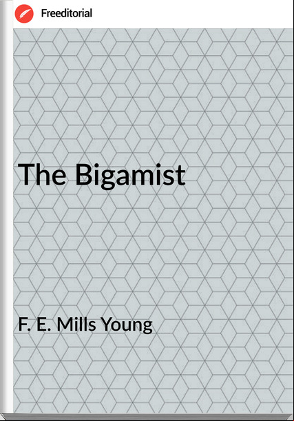 F. E. Mills Young - The Bigamist