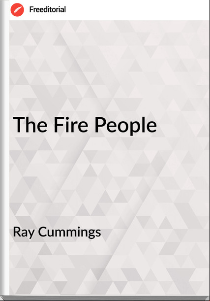 Ray Cummings - The Fire People