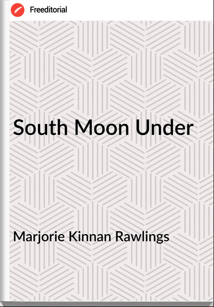 Marjorie Kinnan Rawlings South Moon Under