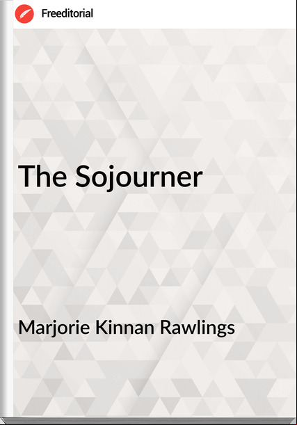 Marjorie Kinnan Rawlings The Sojourner
