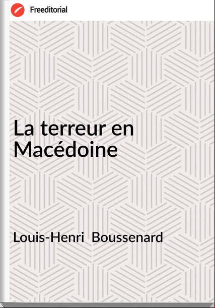 Louis-Henri Boussenard La terreur en Macédoine