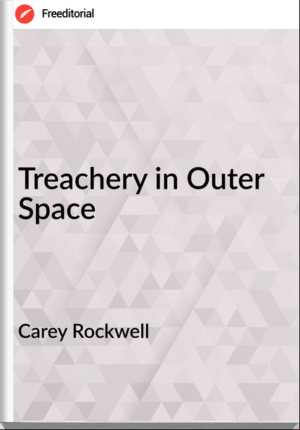 Carey Rockwell - Treachery in Outer Space