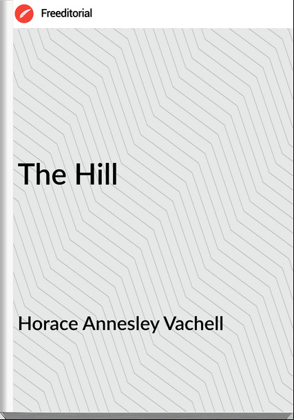 Horace Annesley Vachell - The Hill