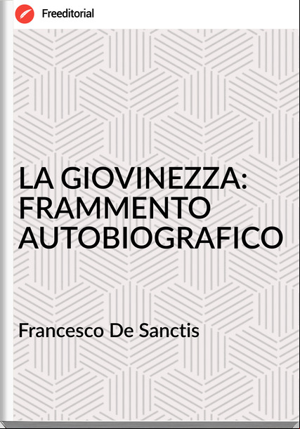 sco De Sanctis - LA GIOVINEZZA: FRAMMENTO AUTOBIOGRAFICO