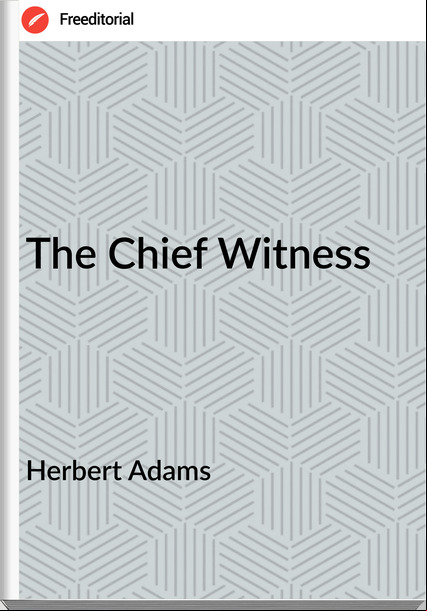 Herbert Adams The Chief Witness