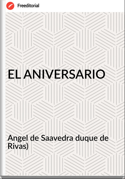 Angel de Saavedra duque de Rivas) - EL ANIVERSARIO