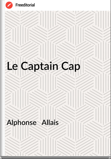 Alphonse   Allais - Le Captain Cap
