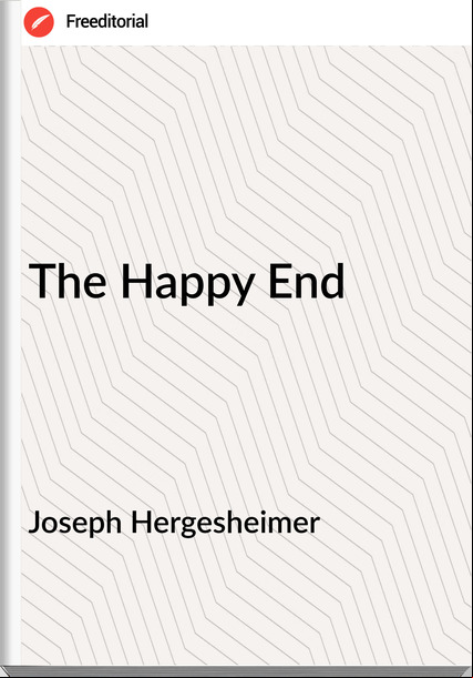 Joseph Hergesheimer The Happy End