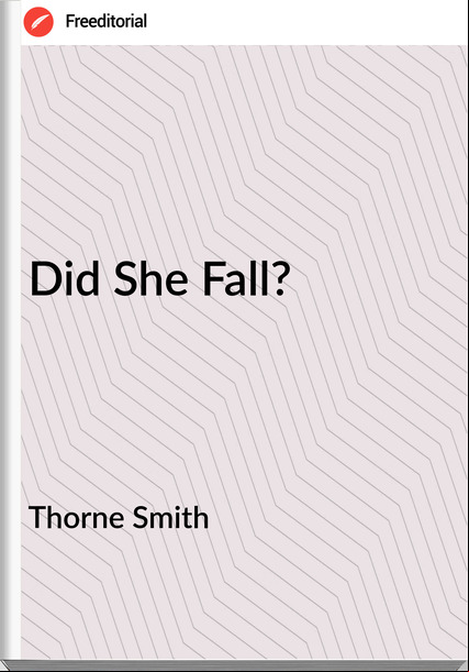 Thorne Smith Did She Fall?