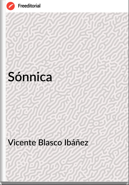 Vicente Blasco Ibáñez  - Sónnica