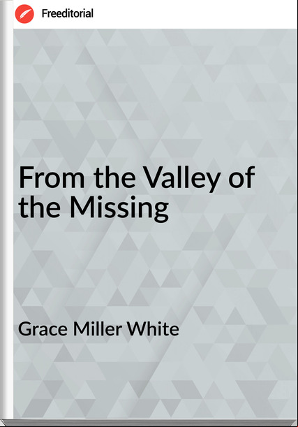 Grace Miller White - From the Valley of the Missing