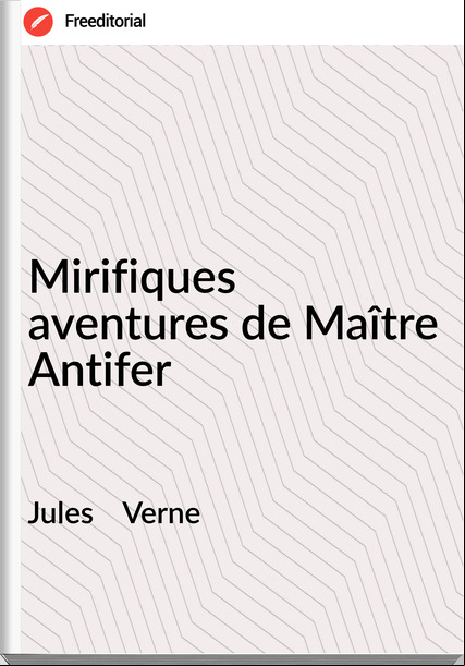 Jules    Verne - Mirifiques aventures de Maître Antifer