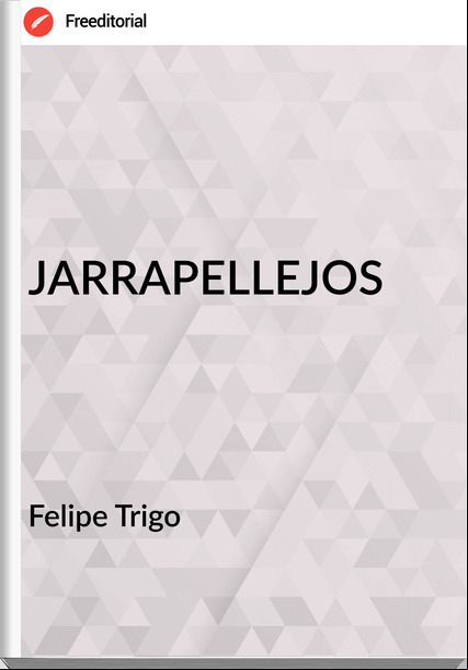 Felipe Trigo - JARRAPELLEJOS