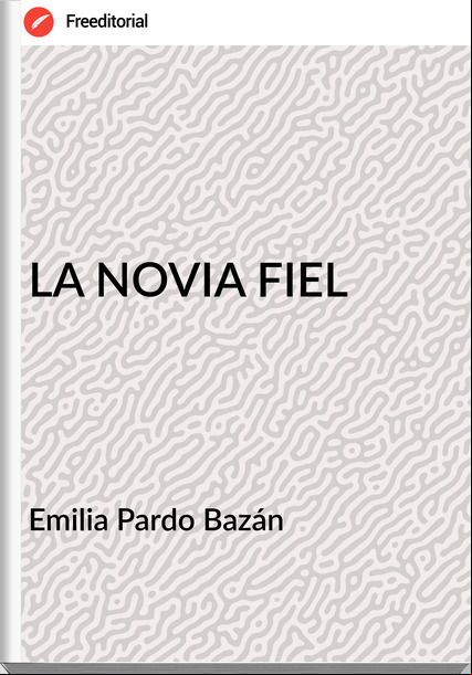   Emilia Pardo Bazán    - LA NOVIA FIEL