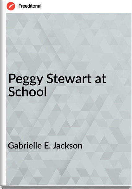 Gabrielle E. Jackson - Peggy Stewart at School