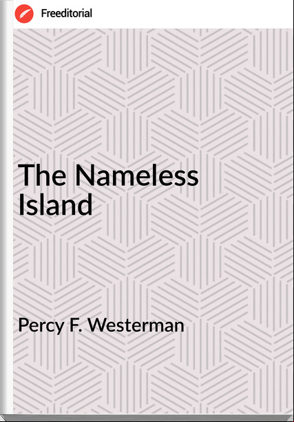 Percy F. Westerman - The Nameless Island