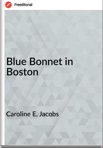 Caroline E. Jacobs - Blue Bonnet in Boston