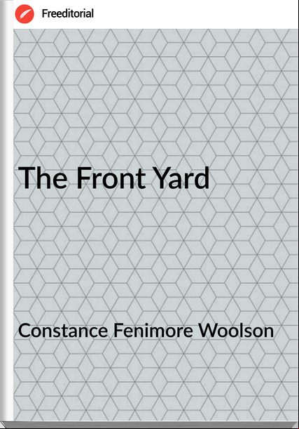 Constance Fenimore Woolson - The Front Yard