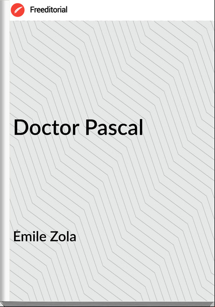 Émile Zola  - Doctor Pascal