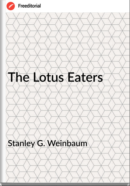 Stanley G. Weinbaum The Lotus Eaters