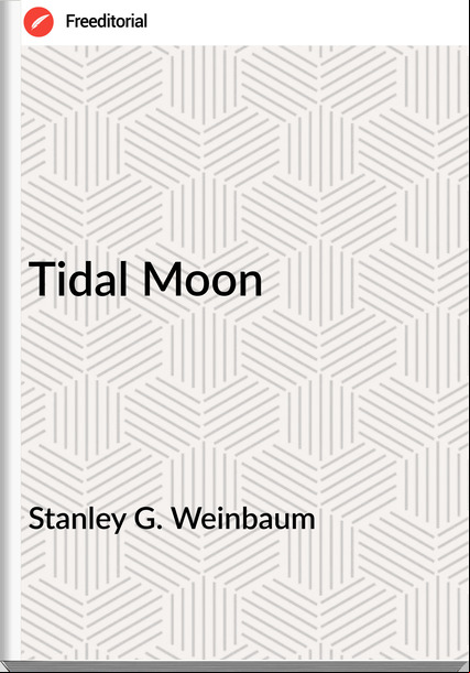 Stanley G. Weinbaum - Tidal Moon