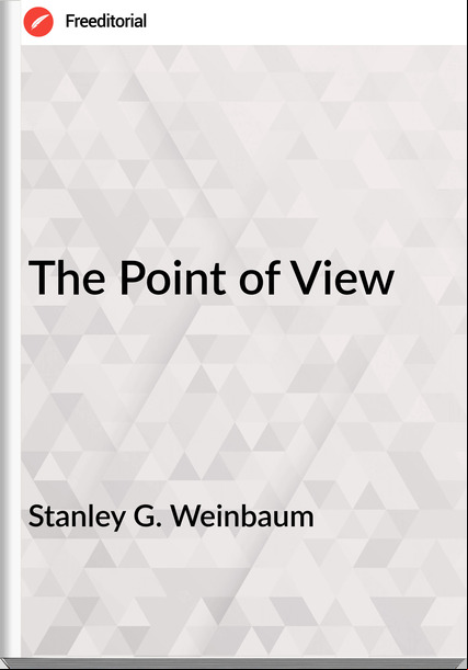 Stanley G. Weinbaum The Point of View