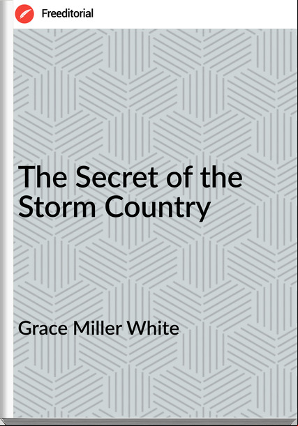 Grace Miller White The Secret of the Storm Country