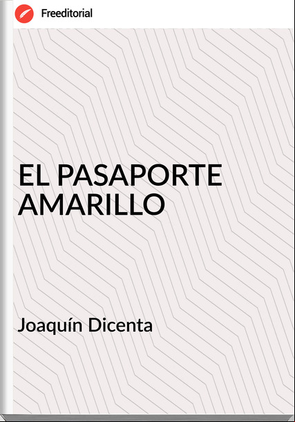 Joaquín Dicenta - EL PASAPORTE AMARILLO