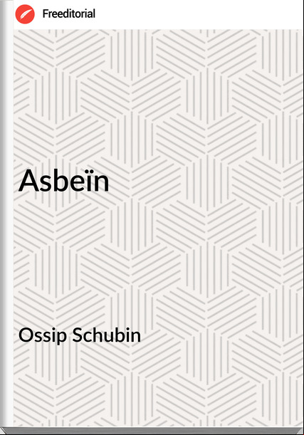 Ossip Schubin Asbeïn