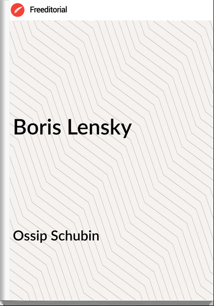 Ossip Schubin  - Boris Lensky