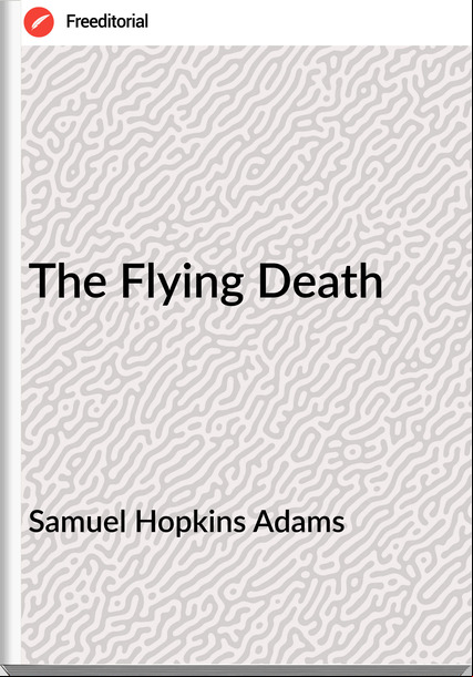Samuel Hopkins Adams The Flying Death