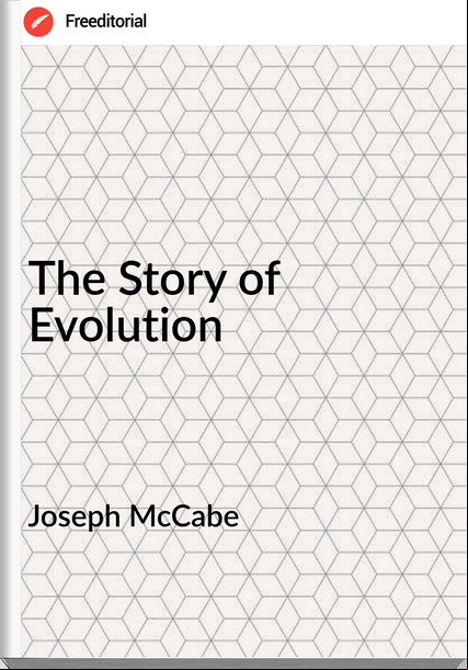 Joseph McCabe - The Story of Evolution