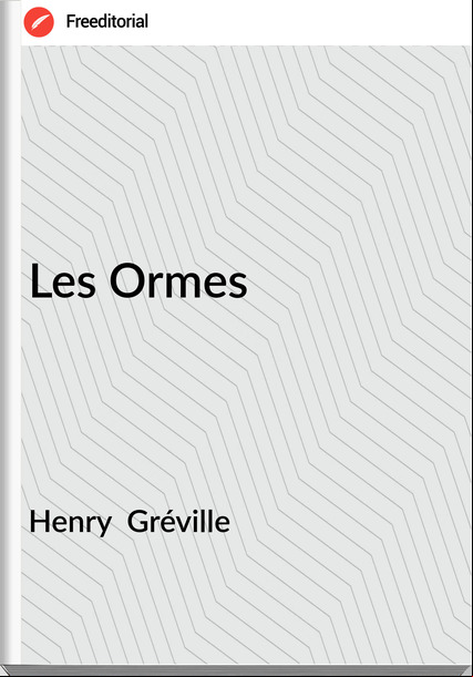 Henry  Gréville - Les Ormes