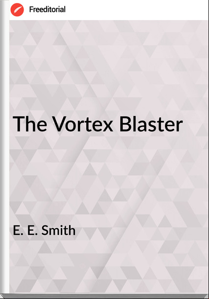 E. E. Smith - The Vortex Blaster