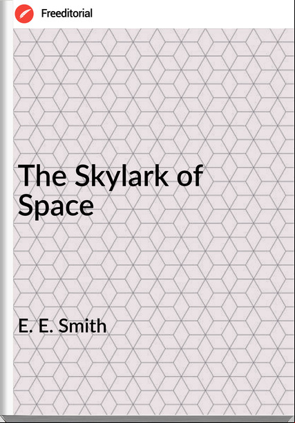 E. E. Smith The Skylark of Space