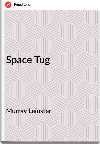 Murray Leinster - Space Tug