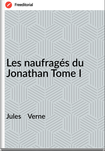 Jules    Verne - Les naufragés du Jonathan Tome I